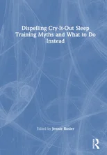 Dispelling Cry-It-Out Sleep Training Myths and What to Do Instead