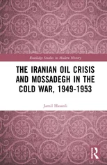 The Iranian Oil Crisis and Mossadegh in the Cold War, 1949-1953