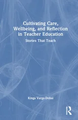 Cultivating Care, Wellbeing, and Reflection in Teacher Education