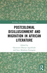 Postcolonial Disillusionment and Migration in African Literature
