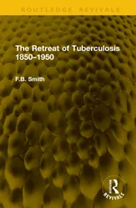 The Retreat of Tuberculosis 1850–1950