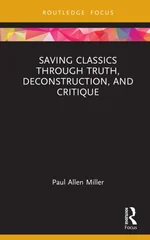 Saving Classics through Truth, Deconstruction, and Critique