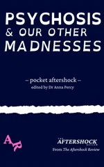 Psychosis and Our Other Madnesses