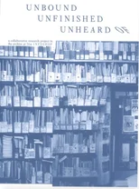 Unbound Unfinished Unheard Of