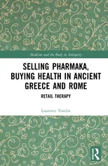 Selling Pharmaka, Buying Health in Ancient Greece and Rome