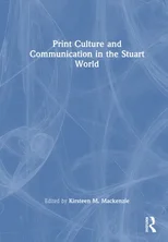 Print Culture and Communication in the Stuart World