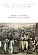 A Cultural History of Slavery and Human Trafficking in the Age of Encounters