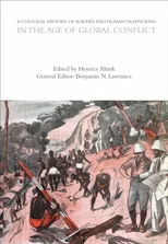 A Cultural History of Slavery and Human Trafficking in the Age of Global Conflict