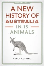 A New History of Australia in 15 Animals