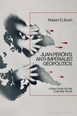 Juan Peron’s Anti-Imperialist Geopolitics