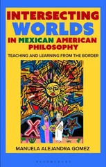 Intersecting Worlds in Mexican American Philosophy
