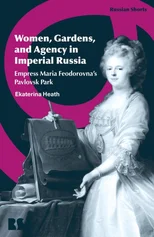 Women, Gardens, and Agency in Imperial Russia