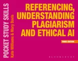 Referencing, Understanding Plagiarism and Ethical AI