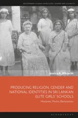 Producing Religion, Gender and National Identities in Sri Lankan Elite Girls’ Schools
