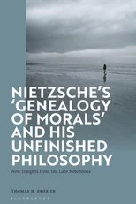 Nietzsche’s ‘Genealogy of Morals’ and His Unfinished Philosophy
