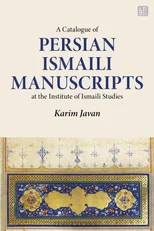 A Catalogue of Persian Manuscripts at the Institute of Ismaili Studies, Vol. 1