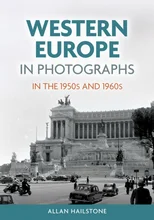 Western Europe in Photographs in the 1950s and 1960s