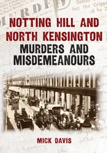 Notting Hill and North Kensington Murders and Misdemeanours