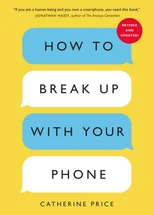 How to Break Up With Your Phone
