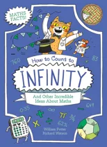How to Count to Infinity and Other Incredible Ideas About Maths