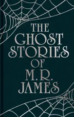 The Ghost Stories of M. R. James