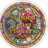 The Stained Glass Flowers Colouring Book