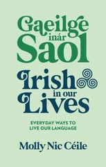 Gaeilge inar Saol - Irish in our Lives