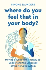 Where Do You Feel That In Your Body?