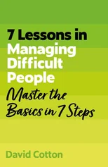 7 Lessons in Managing Difficult People