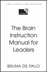 The Brain Instruction Manual for Leaders