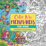 Color Me Mermaids (for Kids!)