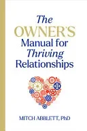 The Owner's Manual for Thriving Relationships