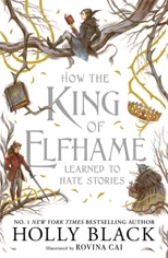 How the King of Elfhame Learned to Hate Stories (The Folk of the Air series)