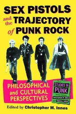 Sex Pistols and the Trajectory of Punk Rock