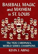 Baseball Magic and Mayhem in St. Louis