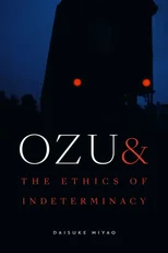 Ozu and the Ethics of Indeterminacy