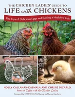 The Chicken Ladies' Guide to Life with Chickens