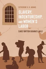 Slavery, Indentureship, and Women’s Labor