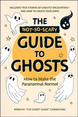 The Not-So-Scary Guide to Ghosts