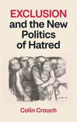 Exclusion and the New Politics of Hatred