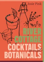 River Cottage Cocktails and Botanicals