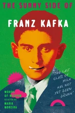 The Sunny Side of Franz Kafka