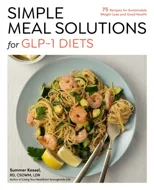 Simple Meal Solutions for GLP-1 Diets
