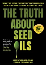 The Truth About Seed Oils