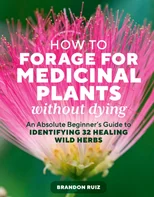 How to Forage for Medicinal Plants without Dying
