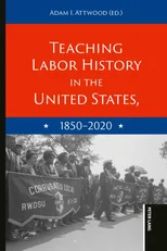Teaching Labor History in the United States, 1850-2020