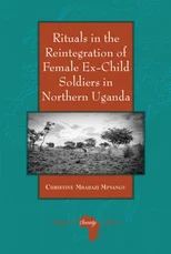 Rituals in the Reintegration of Female Ex-Child Soldiers in Northern Uganda
