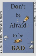 Don't Be Afraid to Be Bad