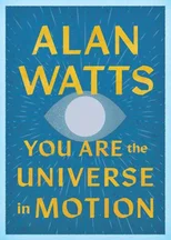 You Are the Universe in Motion