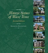 Historic Homes of Waco, Texas, Second Edition